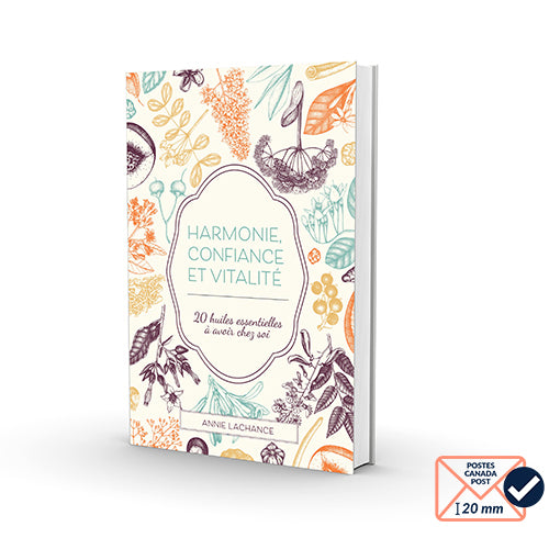 Harmonie, confiance et vitalité: 20 huiles essentielles à avoir chez soi