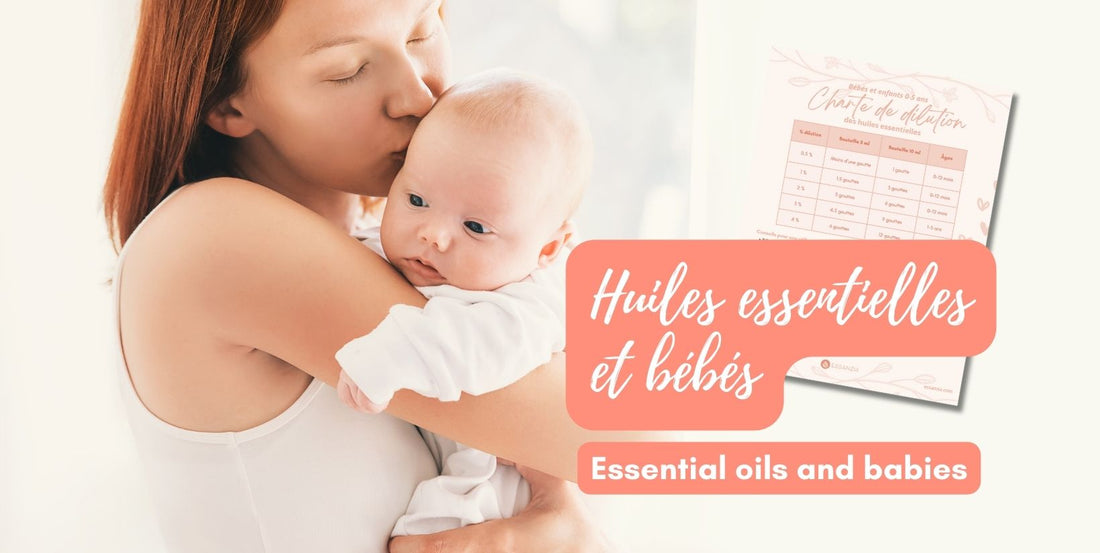 Huiles essentielles et bébés : petit guide pour plus de sécurité et recettes bienveillantes