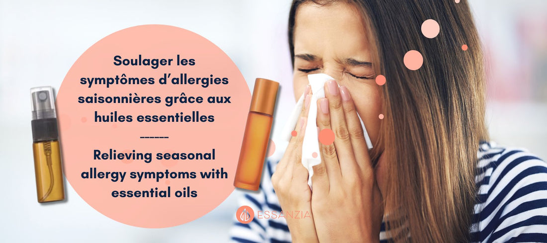 Aidez à soulager naturellement vos symptômes d'allergies de printemps avec les huiles essentielles