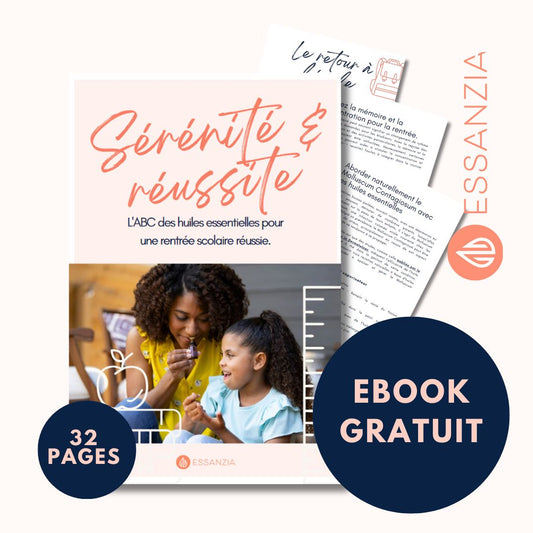Ebook GRATUIT : Sérénité et Réussite - L'ABC des huiles essentielles pour une rentrée scolaire réussie.